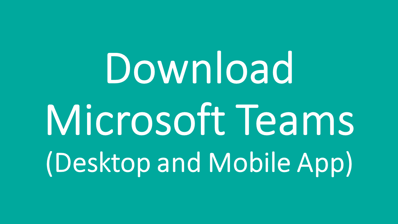 Download Microsoft Teams (Desktop and Mobile App)