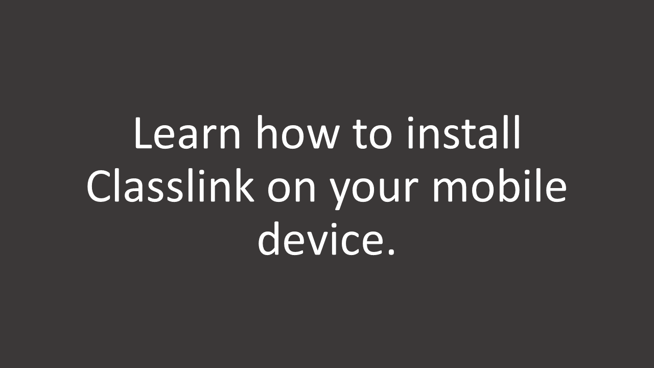 Learn how to install Classlink on your mobile device