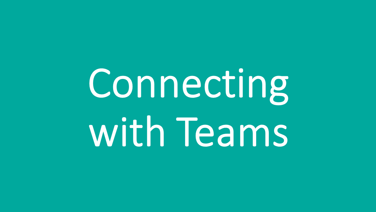 Connecting with Teams